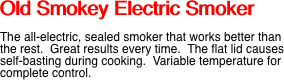 Old Smokey Electric Smoker  The all-electric,